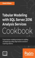 Okładka książki: Tabular Modeling with SQL Server 2016 Analysis Services Cookbook