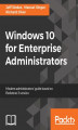 Okładka książki: Windows 10 for Enterprise Administrators
