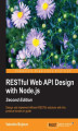 Okładka książki: RESTful Web API Design with Node.js. A step-by-step guide in the RESTful world of Node.js. - Second Edition