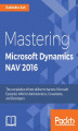 Okładka książki: Mastering Microsoft Dynamics NAV 2016