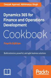 Okładka: Dynamics 365 for Finance and Operations Development Cookbook - Fourth Edition