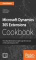 Okładka książki: Microsoft Dynamics 365 Extensions Cookbook