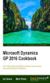 Okładka książki: Microsoft Dynamics GP 2016 Cookbook. Click here to enter text