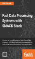 Okładka książki: Fast Data Processing Systems with SMACK Stack. Click here to enter text
