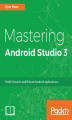 Okładka książki: Mastering Android Studio 3