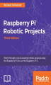 Okładka książki: Raspberry Pi Robotic Projects. Click here to enter text. - Third Edition