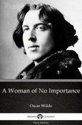 Okładka: A Woman of No Importance by Oscar Wilde (Illustrated)