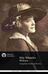 Okładka: Complete Poetical Works of Ella Wheeler Wilcox (Delphi Classics)