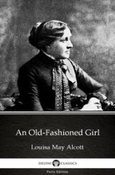 Okładka: An Old-Fashioned Girl by Louisa May Alcott (Illustrated)