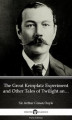 Okładka książki: The Great Keinplatz Experiment and Other Tales of Twilight and the Unseen by Sir Arthur Conan Doyle (Illustrated)