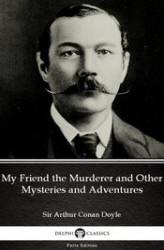 Okładka: My Friend the Murderer and Other Mysteries and Adventures by Sir Arthur Conan Doyle (Illustrated)