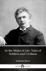 Okładka: In the Midst of Life: Tales of Soldiers and Civilians by Ambrose Bierce (Illustrated)