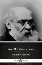 Okładka: An Old Man’s Love by Anthony Trollope (Illustrated)