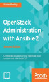 Okładka książki: OpenStack Administration with Ansible 2. Automate and monitor administrative tasks  - Second Edition