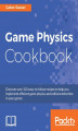 Okładka książki: Game Physics Cookbook