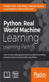 Okładka książki: Python: Real World Machine Learning. Take your Python Machine learning skills to the next level