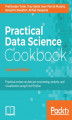 Okładka książki: Practical Data Science Cookbook - Second Edition