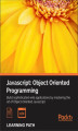 Okładka książki: Javascript: Object Oriented Programming. Build sophisticated web applications by mastering the art of Object-Oriented Javascript