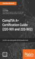Okładka książki: CompTIA A+ Certification Guide (220-901 and 220-902)