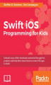 Okładka książki: Swift iOS Programming for Kids