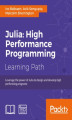 Okładka książki: Julia: High Performance Programming. Build powerful and fast systems with Julia