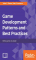 Okładka książki: Game Development Patterns and Best Practices