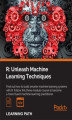 Okładka książki: R: Unleash Machine Learning Techniques. Smarter data analytics