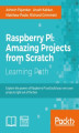 Okładka książki: Raspberry Pi: Amazing Projects from Scratch. Click here to enter text