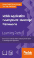 Okładka książki: Mobile Application Development: JavaScript Frameworks. Click here to enter text