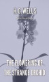 Okładka książki: The Flowering of the Strange Orchid