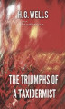 Okładka książki: The Triumphs of A Taxidermist