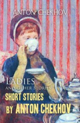 Okładka: Short Stories by Anton Chekhov: Ladies and Other Stories, Volume 6