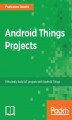 Okładka książki: Android Things Projects