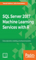 Okładka książki: SQL Server 2017 Machine Learning Services with R