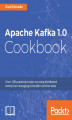 Okładka książki: Apache Kafka 1.0 Cookbook