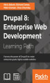 Okładka książki: Drupal 8: Enterprise Web Development. Build, manage, extend, and customize Drupal 8 websites