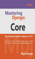 Okładka książki: Mastering Django: Core. The Complete Guide to Django 1.8 LTS