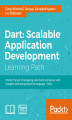 Okładka książki: Dart: Scalable Application Development. Provides a solid foundation of libraries and tools