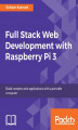 Okładka książki: Full Stack Web Development with Raspberry Pi 3