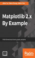 Okładka książki: Matplotlib 2.x By Example