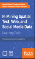 Okładka książki: R: Mining spatial, text, web, and social media data. Create and customize data mining algorithms
