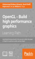 Okładka książki: OpenGL - Build high performance graphics. Assimilate the ideas shared in the course to utilize the power of OpenGL to perform a wide variety of tasks