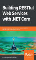 Okładka książki: Building RESTful Web Services with .NET Core