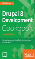 Okładka książki: Drupal 8 Development Cookbook - Second Edition