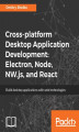 Okładka książki: Cross-platform Desktop Application Development: Electron, Node, NW.js, and React