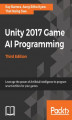 Okładka książki: Unity 2017 Game AI Programming - Third Edition
