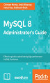 Okładka książki: MySQL 8 Administrator's Guide