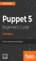Okładka książki: Puppet 5 Beginner's Guide - Third Edition