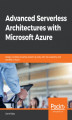 Okładka książki: Advanced Serverless Architectures with Microsoft Azure