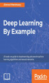 Okładka książki: Deep Learning By Example